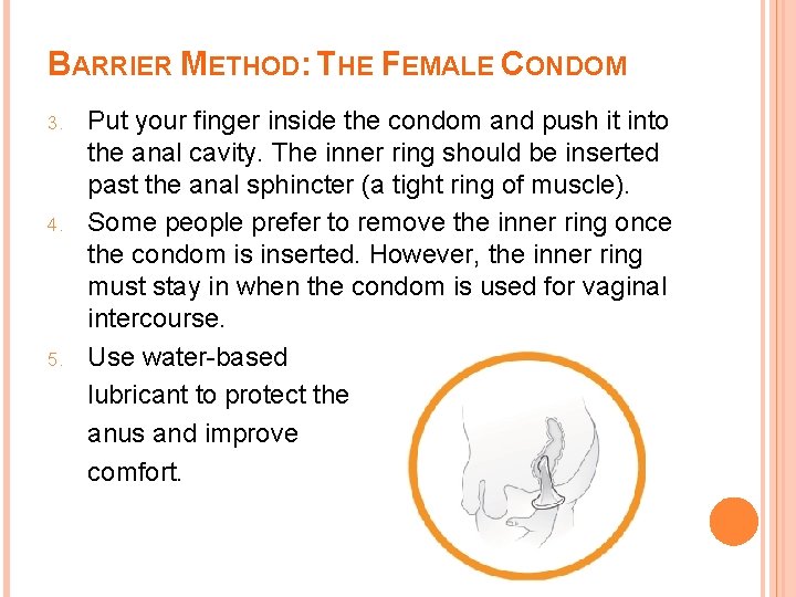 BARRIER METHOD: THE FEMALE CONDOM 3. 4. 5. Put your finger inside the condom