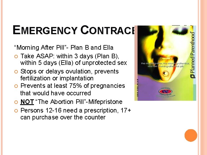 EMERGENCY CONTRACEPTIVE (EC) “Morning After Pill”- Plan B and Ella Take ASAP: within 3
