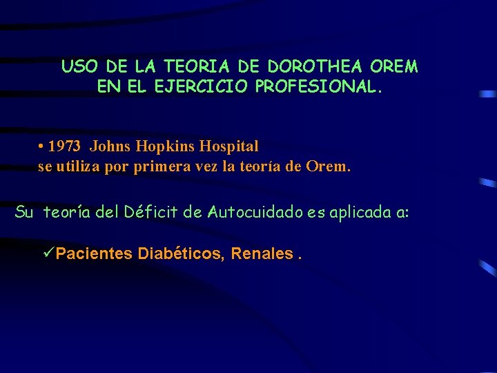 USO DE LA TEORIA DE DOROTHEA OREM EN EL EJERCICIO PROFESIONAL. • 1973 Johns