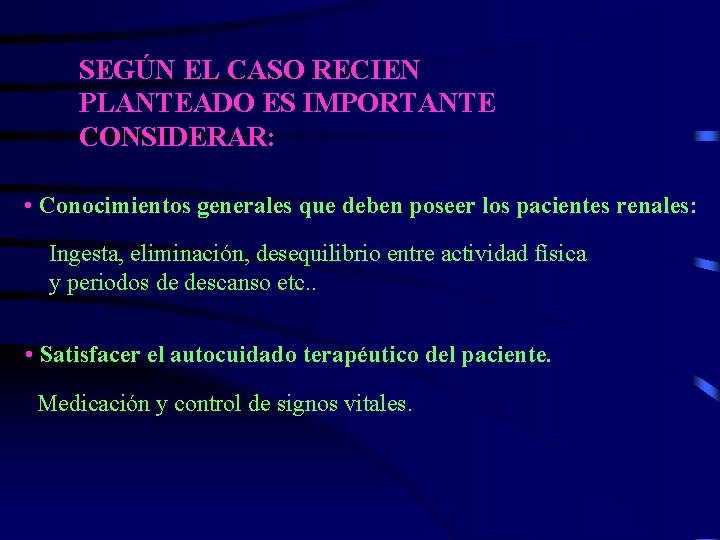 SEGÚN EL CASO RECIEN PLANTEADO ES IMPORTANTE CONSIDERAR: • Conocimientos generales que deben poseer