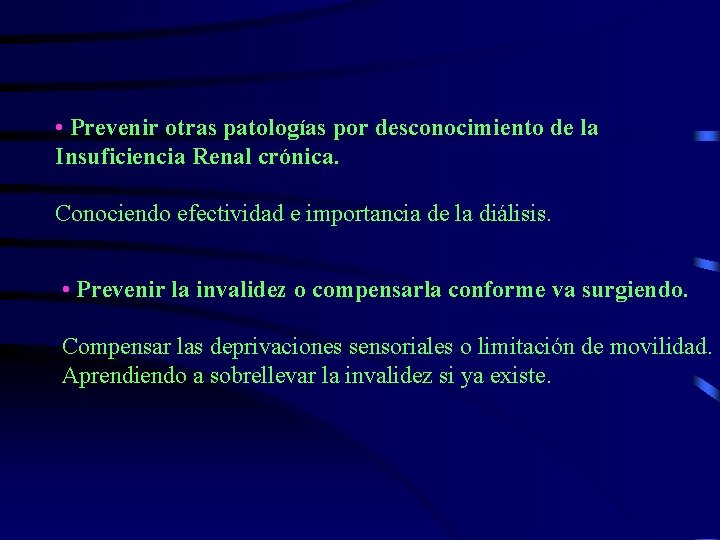  • Prevenir otras patologías por desconocimiento de la Insuficiencia Renal crónica. Conociendo efectividad