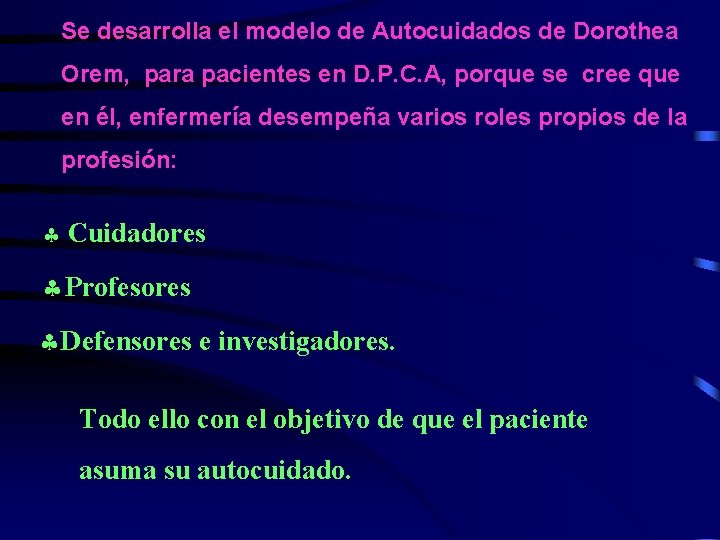 Se desarrolla el modelo de Autocuidados de Dorothea Orem, para pacientes en D. P.