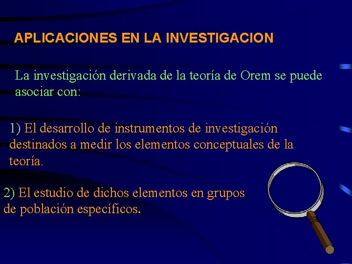 APLICACIONES EN LA INVESTIGACION La investigación derivada de la teoría de Orem se puede