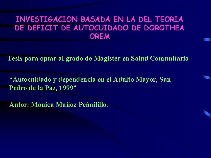 INVESTIGACION BASADA EN LA DEL TEORIA DE DEFICIT DE AUTOCUIDADO DE DOROTHEA OREM Tesis
