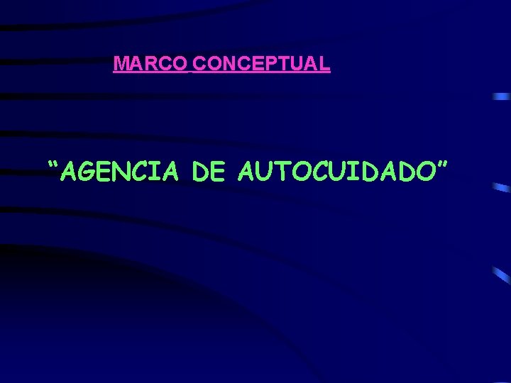 MARCO CONCEPTUAL “AGENCIA DE AUTOCUIDADO” 