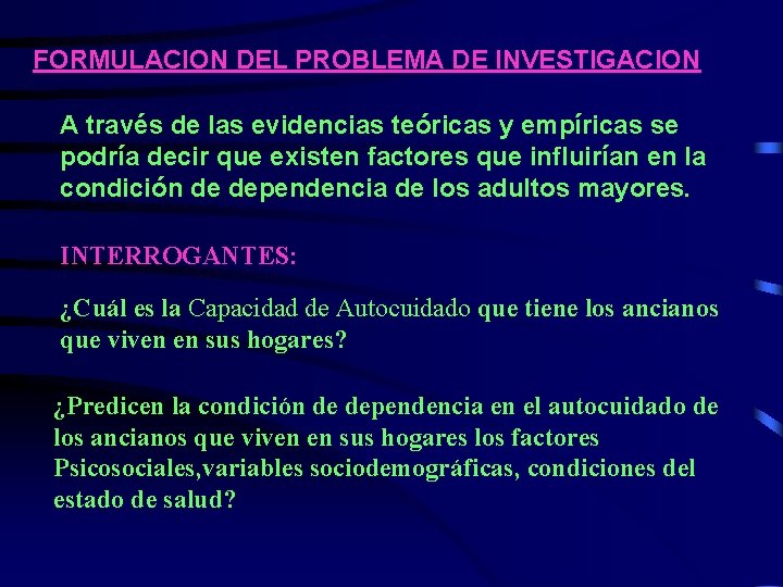 FORMULACION DEL PROBLEMA DE INVESTIGACION A través de las evidencias teóricas y empíricas se