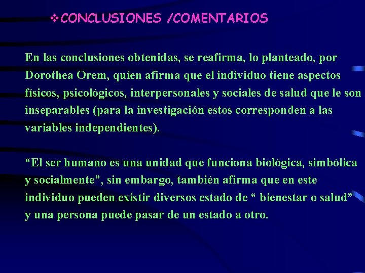 v. CONCLUSIONES /COMENTARIOS En las conclusiones obtenidas, se reafirma, lo planteado, por Dorothea Orem,