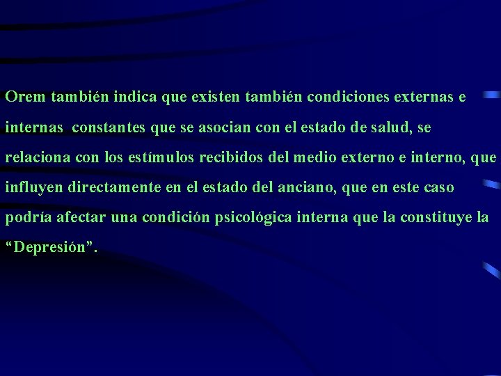 Orem también indica que existen también condiciones externas e internas constantes que se asocian