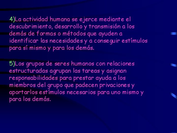 4)La actividad humana se ejerce mediante el descubrimiento, desarrollo y transmisión a los demás