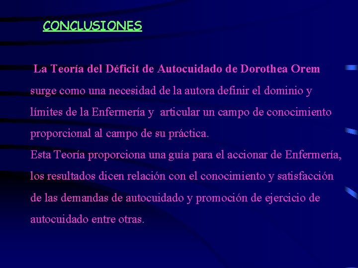 CONCLUSIONES La Teoría del Déficit de Autocuidado de Dorothea Orem surge como una necesidad