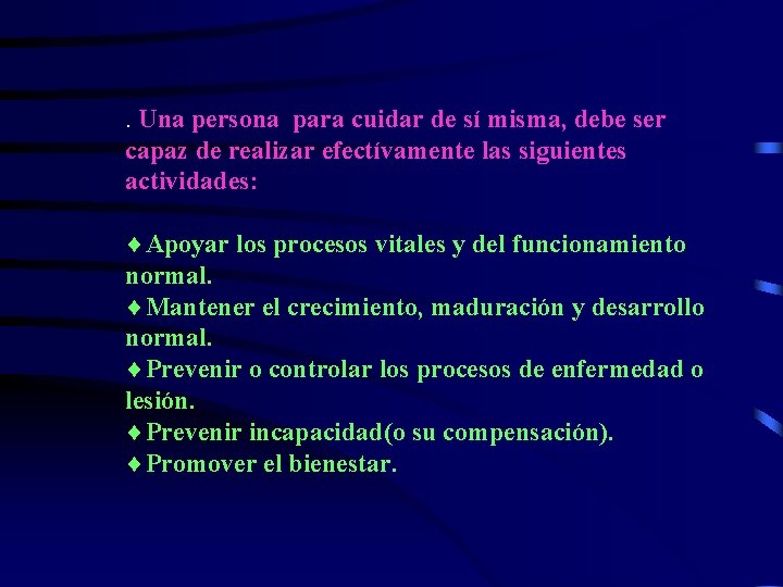 . Una persona para cuidar de sí misma, debe ser capaz de realizar efectívamente