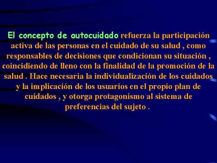 El concepto de autocuidado refuerza la participación activa de las personas en el cuidado
