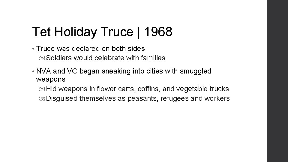 Tet Holiday Truce | 1968 • Truce was declared on both sides Soldiers would