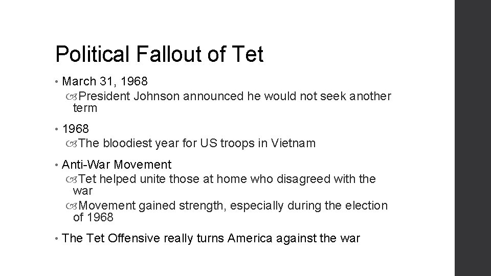 Political Fallout of Tet • March 31, 1968 President Johnson announced he would not