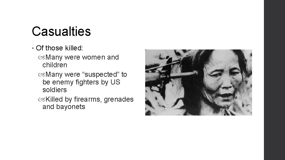 Casualties • Of those killed: Many were women and children Many were “suspected” to