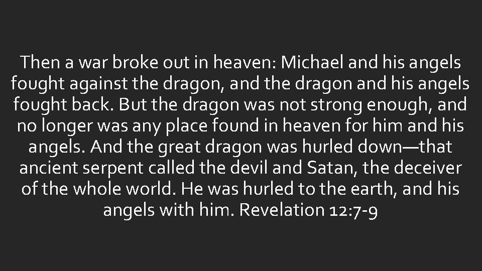 Then a war broke out in heaven: Michael and his angels fought against the Then a war broke out in heaven: Michael and his angels fought against the