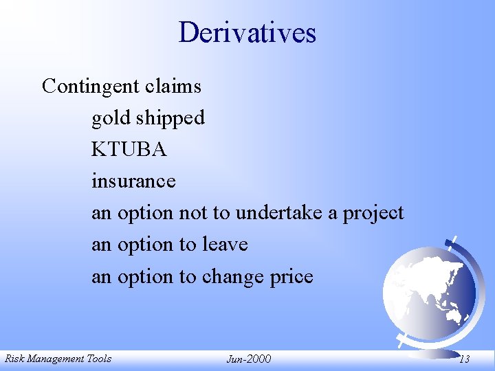 Derivatives Contingent claims gold shipped KTUBA insurance an option not to undertake a project