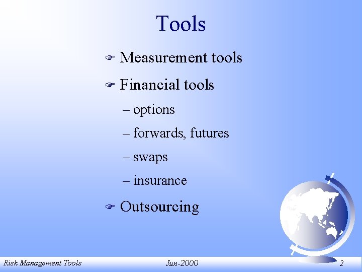 Tools F Measurement tools F Financial tools – options – forwards, futures – swaps