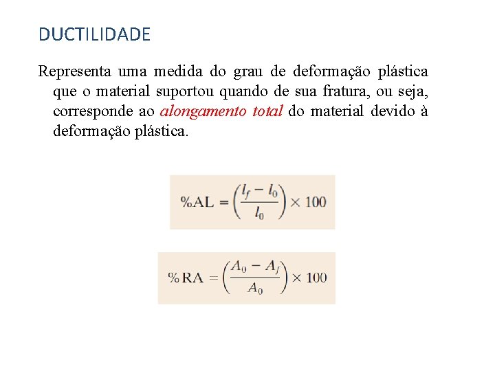 DUCTILIDADE Representa uma medida do grau de deformação plástica que o material suportou quando