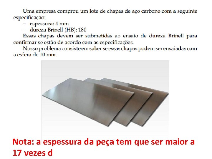 Nota: a espessura da peça tem que ser maior a 17 vezes d 