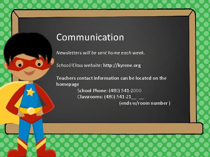 Communication Newsletters will be sent home each week. School/Class website: http: //kyrene. org Teachers Communication Newsletters will be sent home each week. School/Class website: http: //kyrene. org Teachers