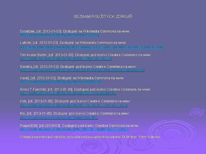 SEZNAM POUŽITÝCH ZDROJŮ Dcoetzee, [cit. 2013 -01 -03]. Dostupný na Wikimedia Commons na www:
