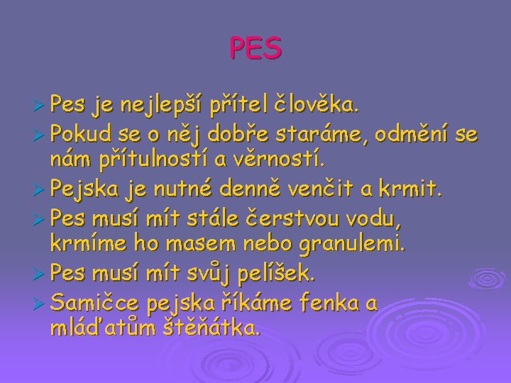 PES Ø Pes je nejlepší přítel člověka. Ø Pokud se o něj dobře staráme,