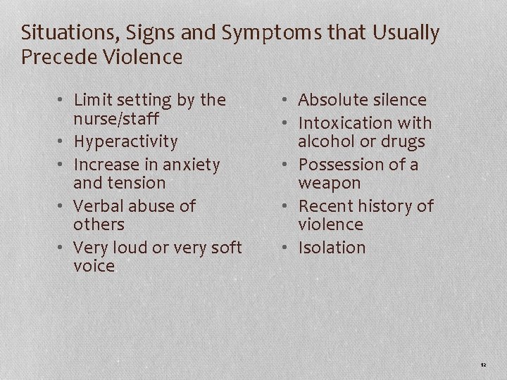 Situations, Signs and Symptoms that Usually Precede Violence • Limit setting by the nurse/staff