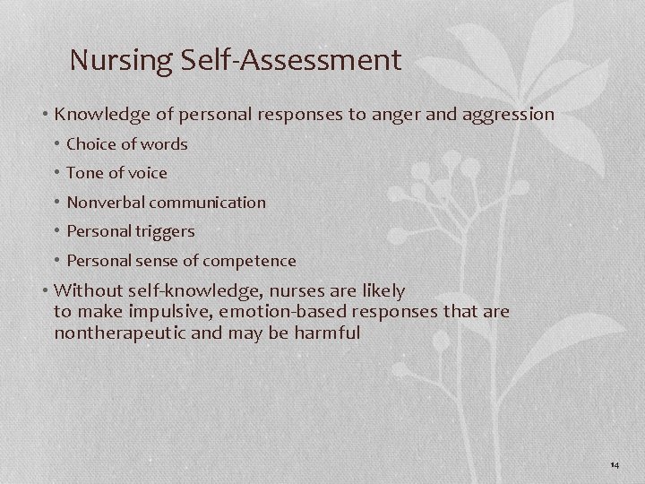 Nursing Self-Assessment • Knowledge of personal responses to anger and aggression • Choice of