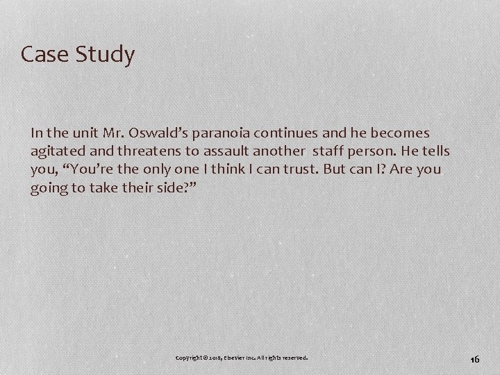 Case Study In the unit Mr. Oswald’s paranoia continues and he becomes agitated and