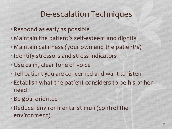 De-escalation Techniques • Respond as early as possible • Maintain the patient’s self-esteem and