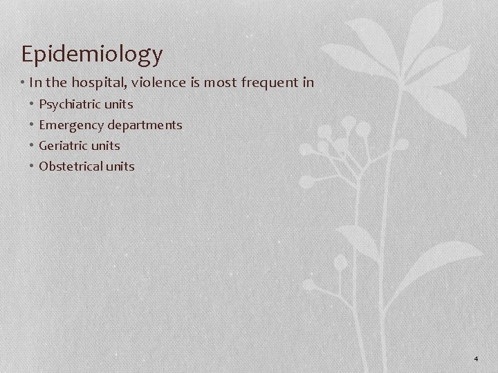 Epidemiology • In the hospital, violence is most frequent in • • Psychiatric units