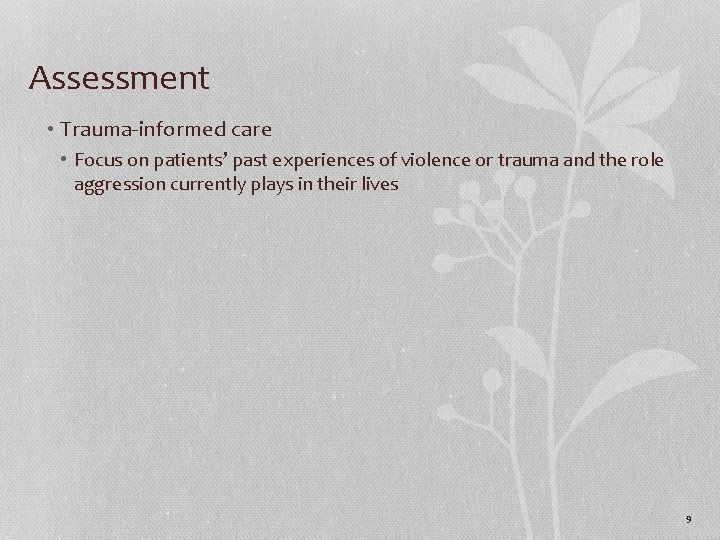Assessment • Trauma-informed care • Focus on patients’ past experiences of violence or trauma