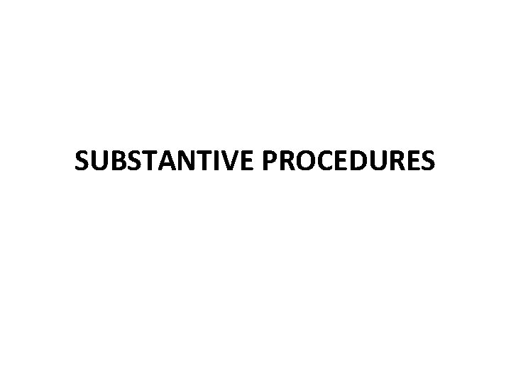 SUBSTANTIVE PROCEDURES 