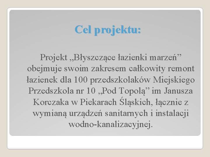 Cel projektu: Projekt „Błyszczące łazienki marzeń” obejmuje swoim zakresem całkowity remont łazienek dla 100