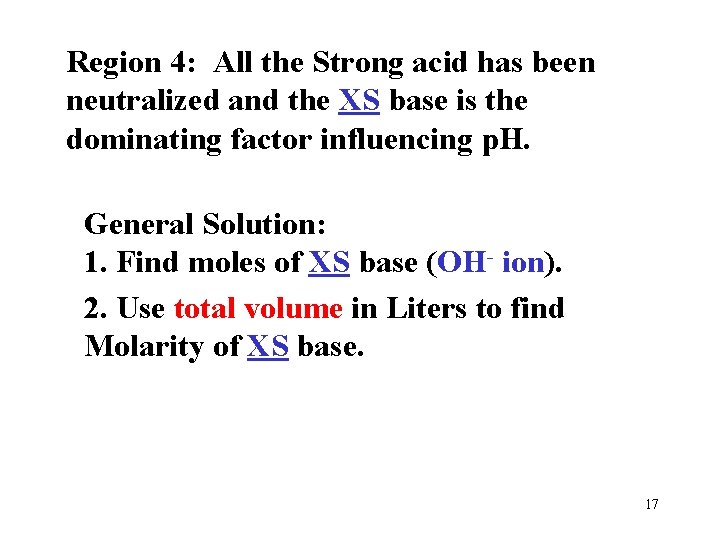 Region 4: All the Strong acid has been neutralized and the XS base is