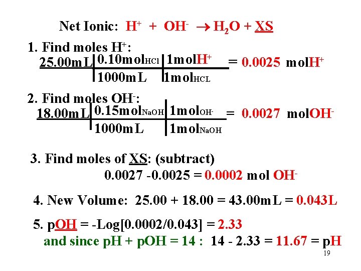 Net Ionic: H+ + OH- H 2 O + XS 1. Find moles H+: