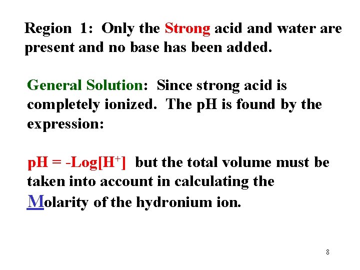 Region 1: Only the Strong acid and water are present and no base has