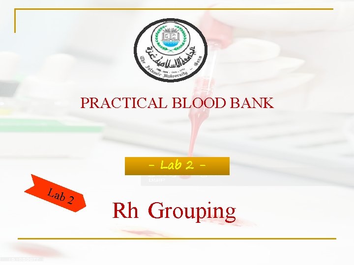 PRACTICAL BLOOD BANK - Lab 2 Rh Grouping 