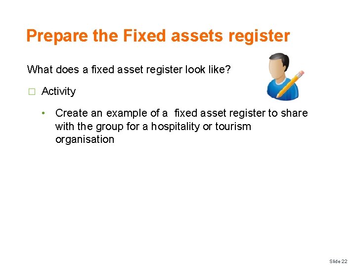 Prepare the Fixed assets register What does a fixed asset register look like? �