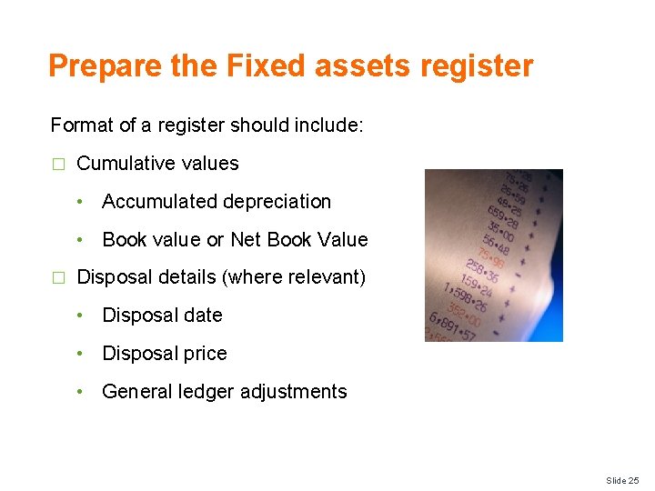 Prepare the Fixed assets register Format of a register should include: � Cumulative values