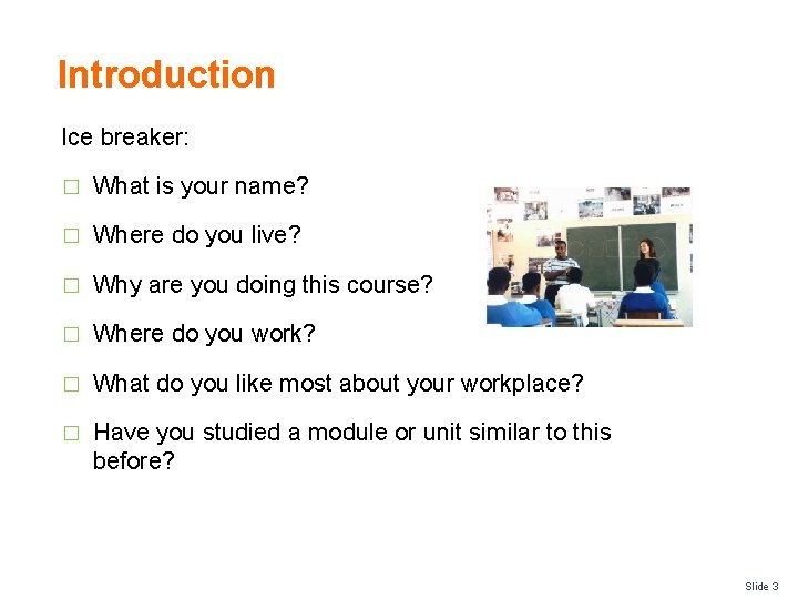 Introduction Ice breaker: � What is your name? � Where do you live? �