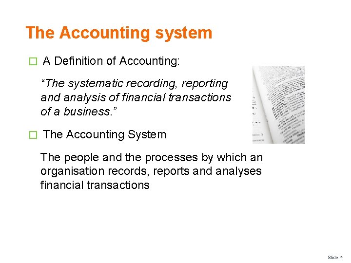 The Accounting system � A Definition of Accounting: “The systematic recording, reporting and analysis