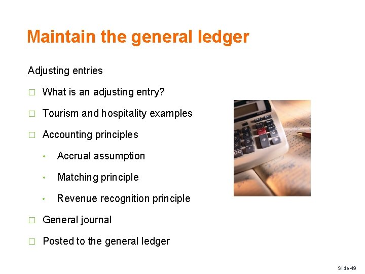 Maintain the general ledger Adjusting entries � What is an adjusting entry? � Tourism