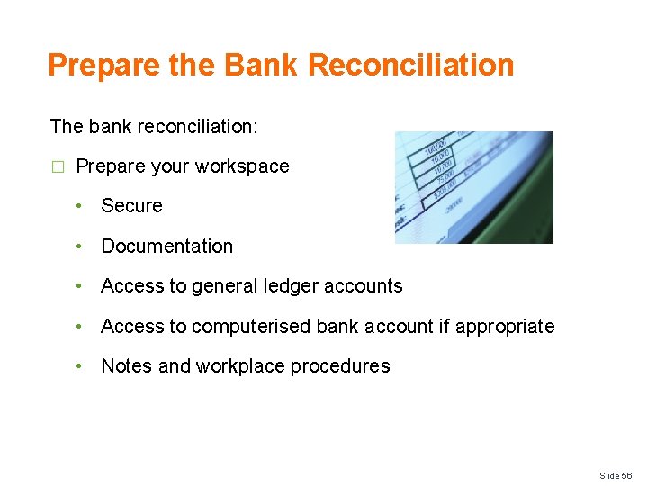 Prepare the Bank Reconciliation The bank reconciliation: � Prepare your workspace • Secure •