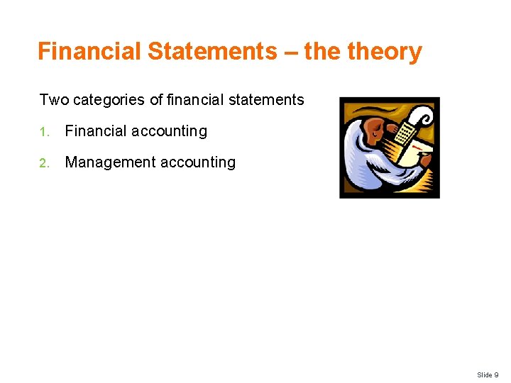 Financial Statements – theory Two categories of financial statements 1. Financial accounting 2. Management