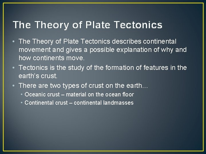 The Theory of Plate Tectonics • Theory of Plate Tectonics describes continental movement and