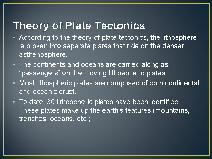 Theory of Plate Tectonics • According to theory of plate tectonics, the lithosphere is