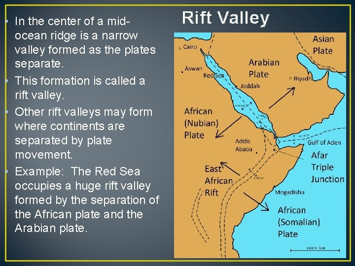  • In the center of a midocean ridge is a narrow valley formed