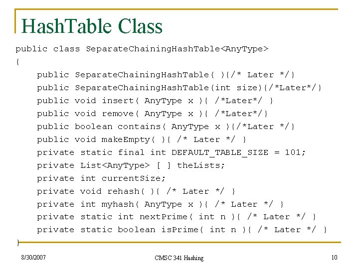 Hash. Table Class public class Separate. Chaining. Hash. Table<Any. Type> { public Separate. Chaining.